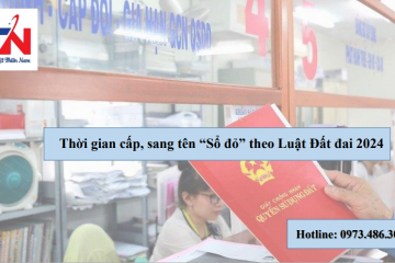 Quy định về thời gian cấp, sang tên “Sổ đỏ” khi Luật đất đai 2024 có hiệu lực thi hành.